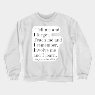 Inspirational Phrase -Benjamin Franklin Crewneck Sweatshirt